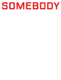 Somebody Died For You