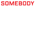 Somebody Died For You